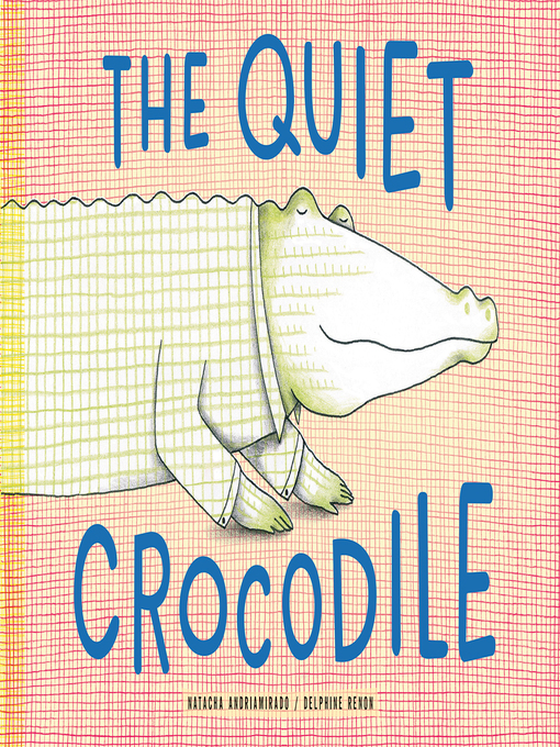 Title details for The Quiet Crocodile by Natacha Andriamirado - Available